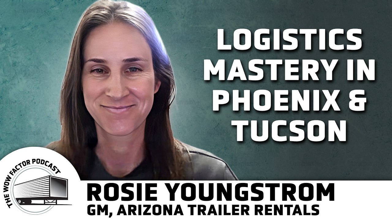 Rosie Youngstrom - Logistics Mastery In Phoenix And Tucson | The WOW Factor Podcast Ep.6