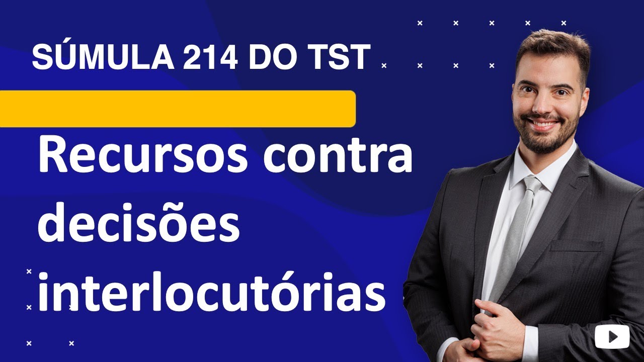 Súmula 214 TST - decisões interlocutórias recorríveis de imediato