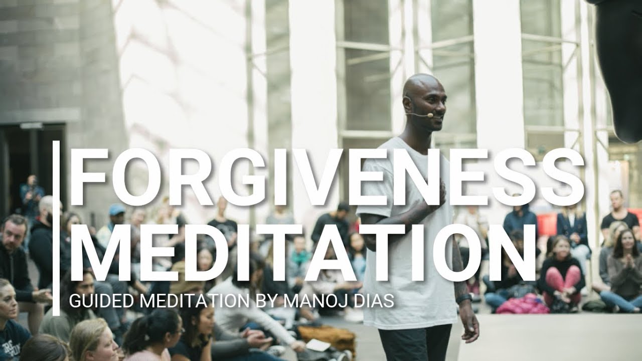 Forgiveness Meditation by Manoj Dias | Forgive