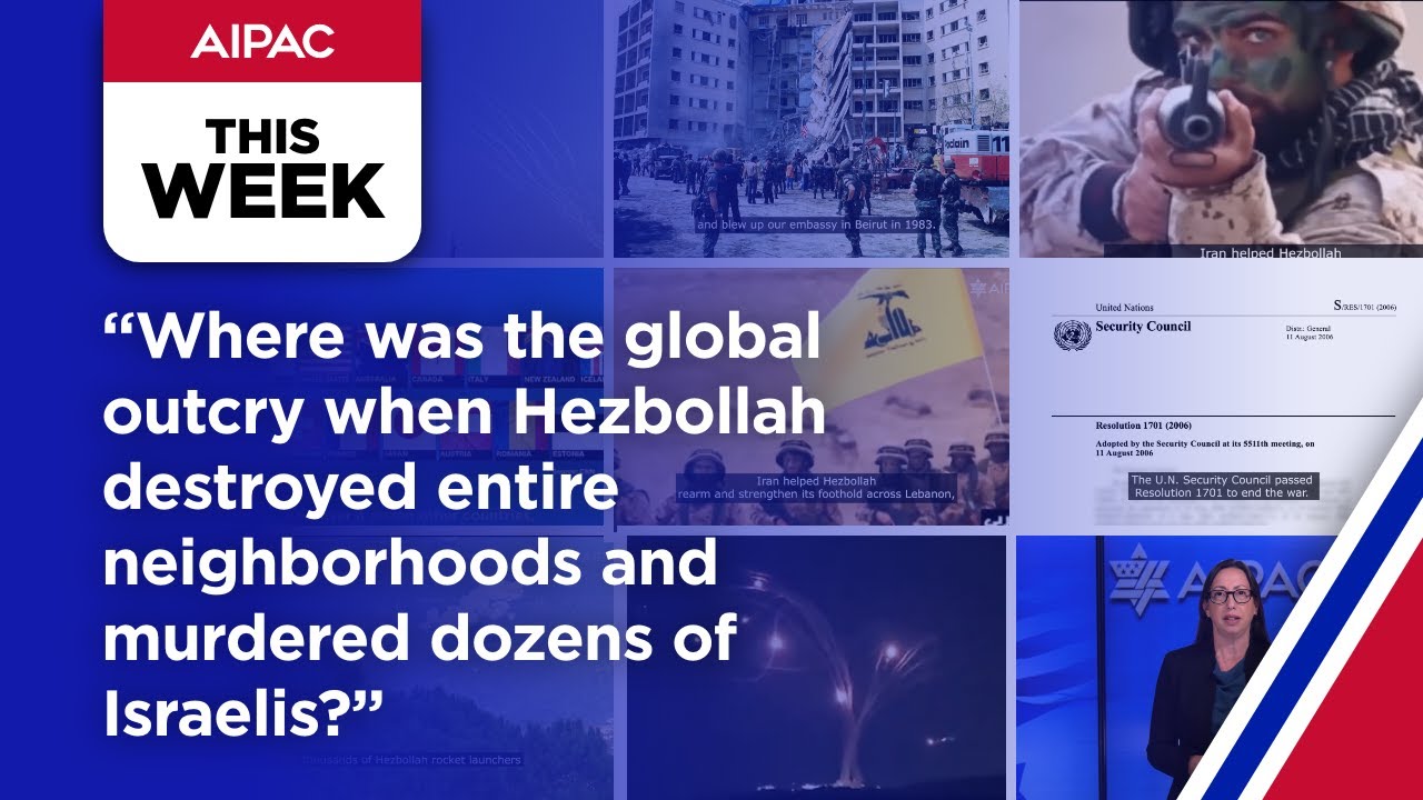 The Failed United Nations Security Resolution 1701 Enabling Hezbollah: AIPAC This Week