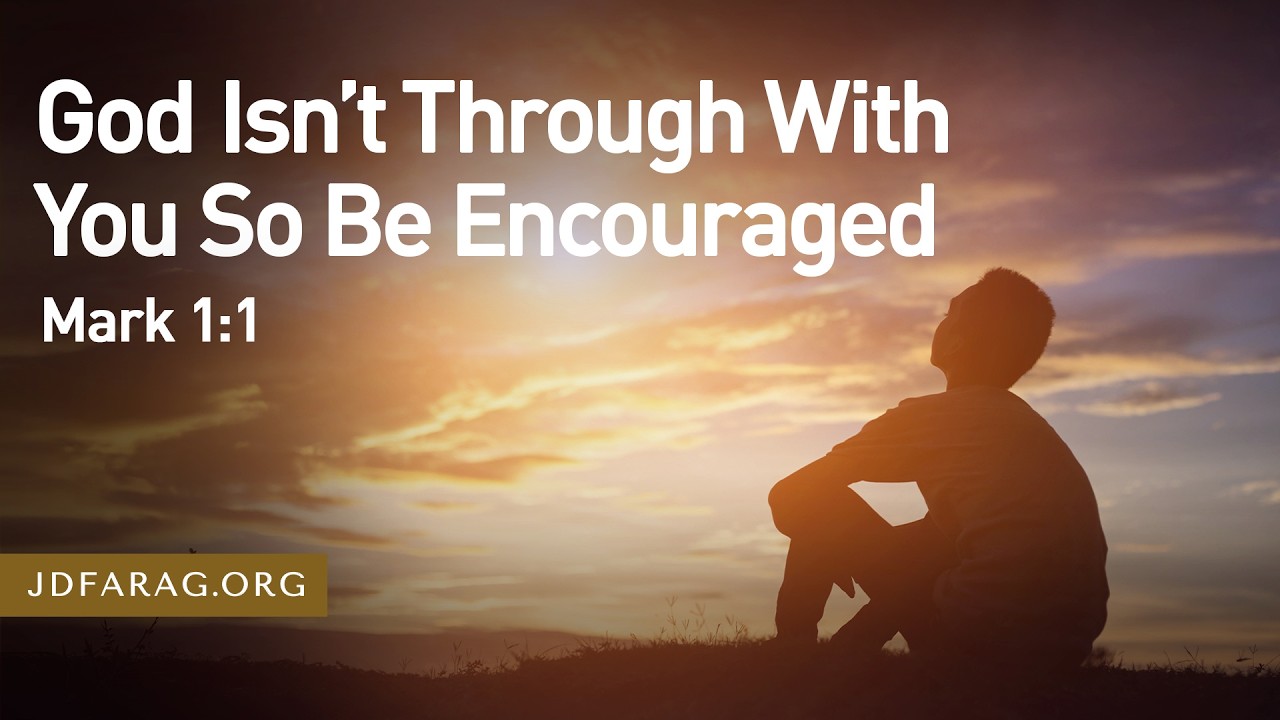 Sunday Sermon, God Isn’t Through With You So Be Encouraged, Mark 1:1 – Sunday, February 22nd, 2026