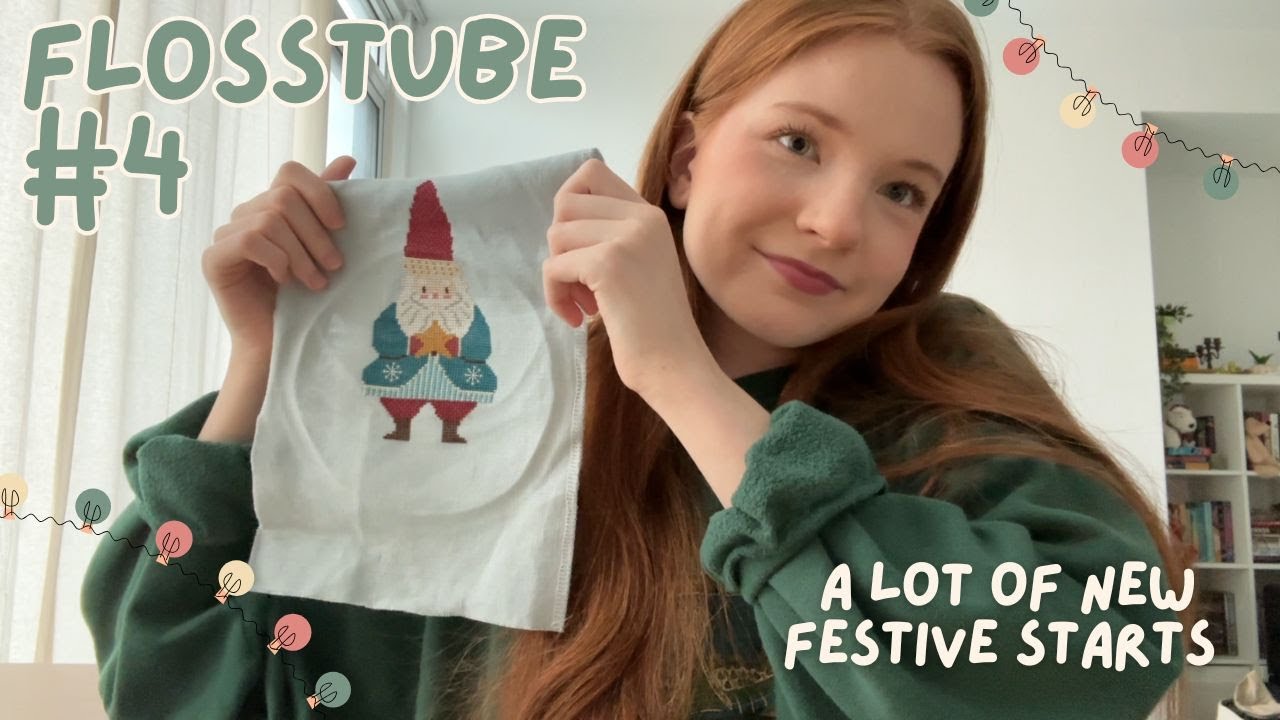 Flosstube #4: Festive Finishes & Lots of New Starts!