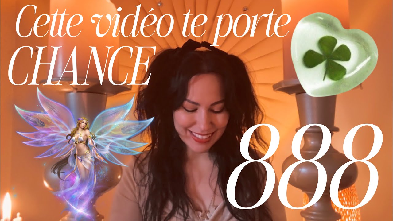 🍀Cette video te porte CHANCE🍀888🍀C’est ton signe! Ce que tu CROIS se manifeste sous tes yeux 🧚🧚‍♀️🦄