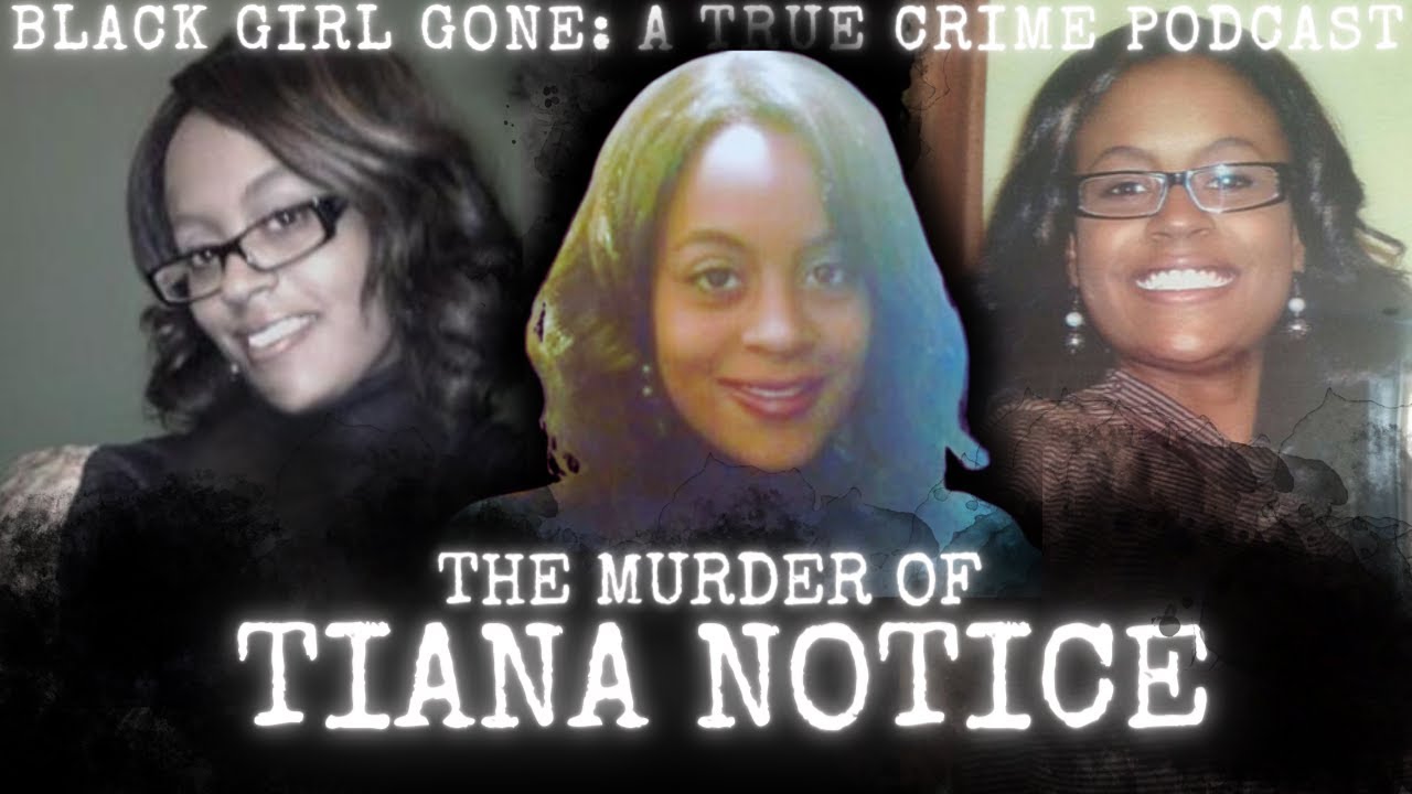 MURDERED: The Murder Of Tiana Notice | Black Girl Gone A True Crime Podcast
