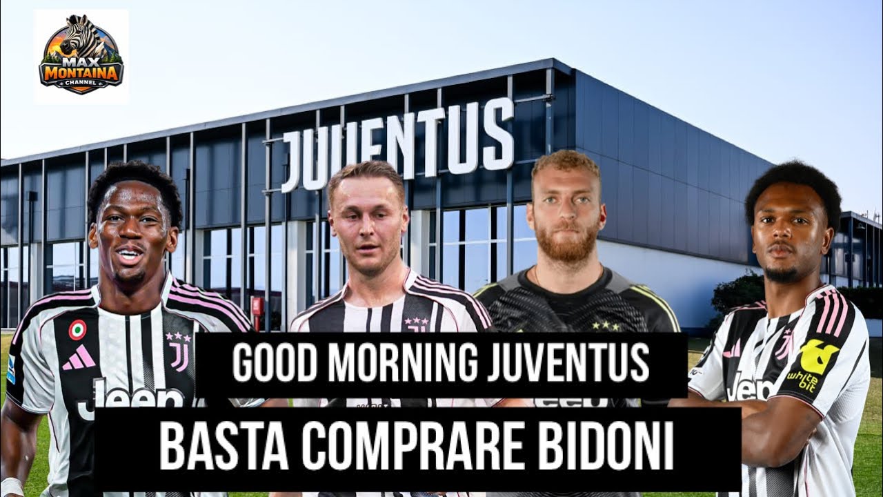 BASTA COMPRARE BIDONI - GOOD MORNING JUVENTUS