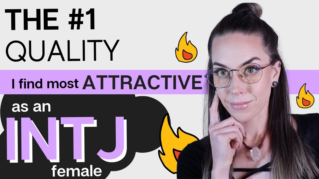 #1 Quality I Find Most Attractive (as an INTJ Female)