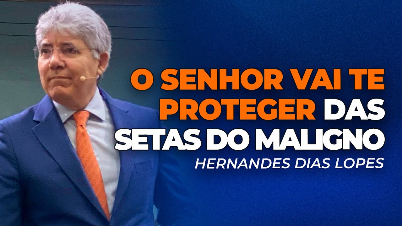 Hernandes Dias Lopes | DEUS VAI TE PROTEGER DOS ATAQUES DO MALIGNO