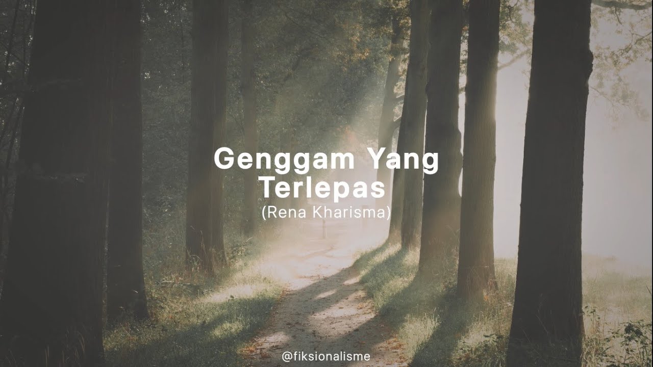 Genggam Yang Terlepas (Rena Kharisma) - Musikalisasi Fiksionalisme