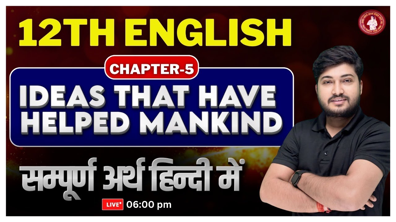 Ideas That Have Helped Mankind Line by Line Explanation 12th English | Class 12 English Chapter 5 |