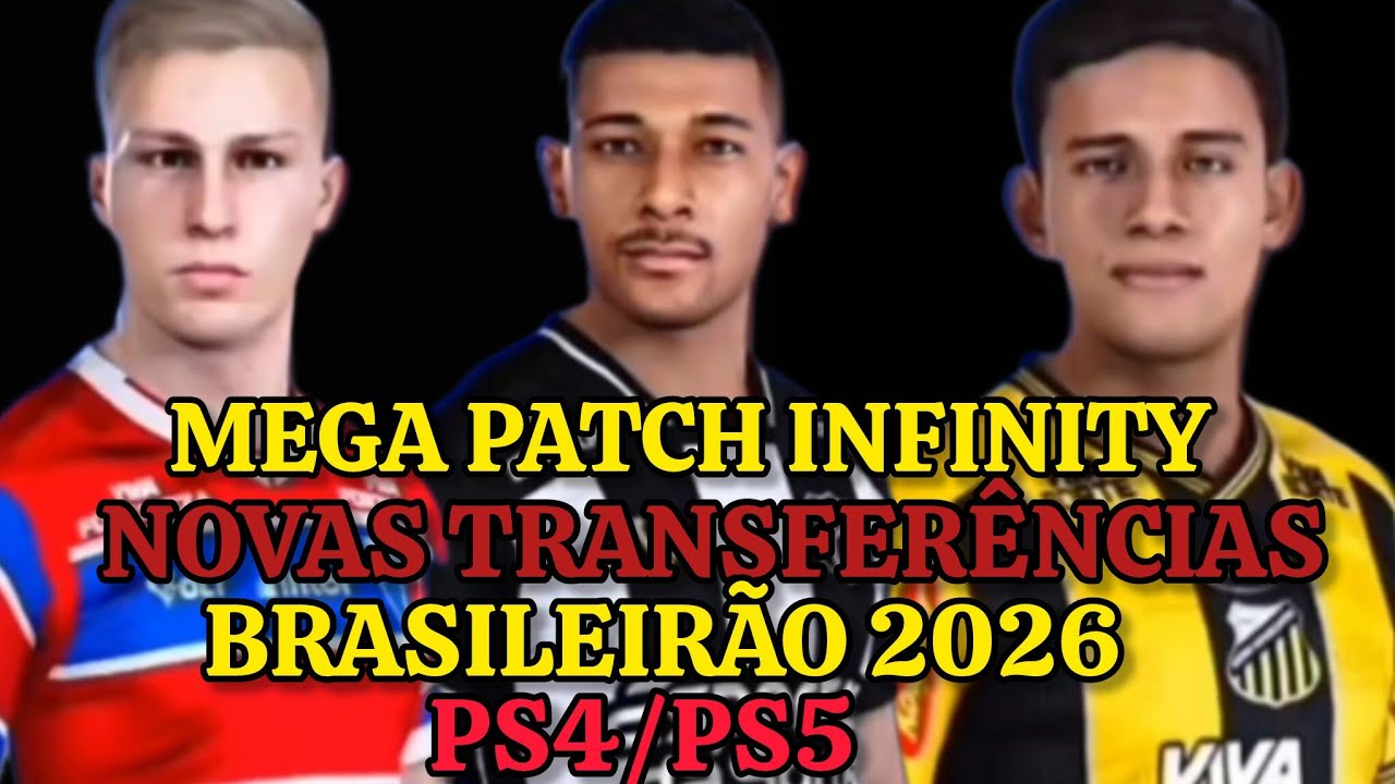 MEGA PATCH INFINITY PS4/PS5 NOVAS TRANSFERÊNCIAS BRASILEIRÃO 2026