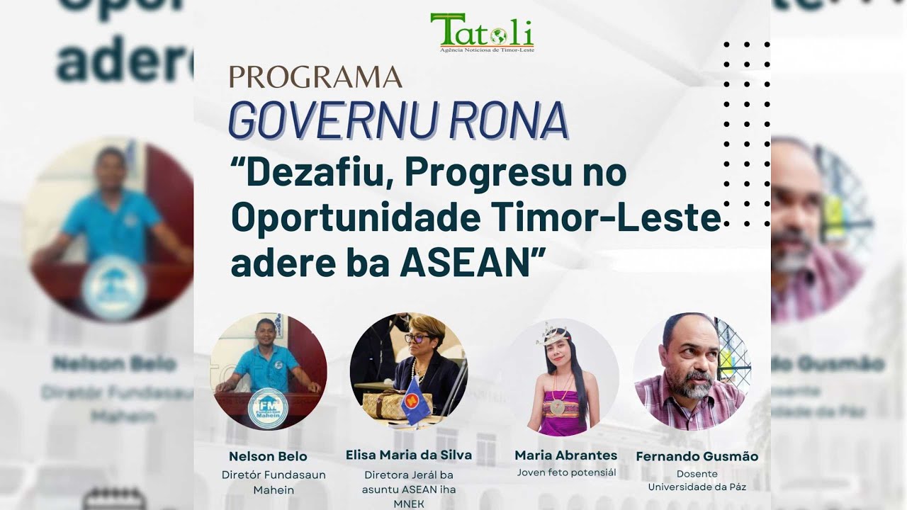 GOVERNU RONA : Dezafiu Progresu no Oportunidade Timor-Leste Adere ba ASEAN