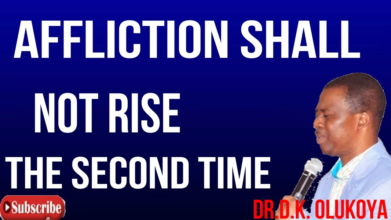 affliction shall not rise the second time   DR  D K  OLUKOYA