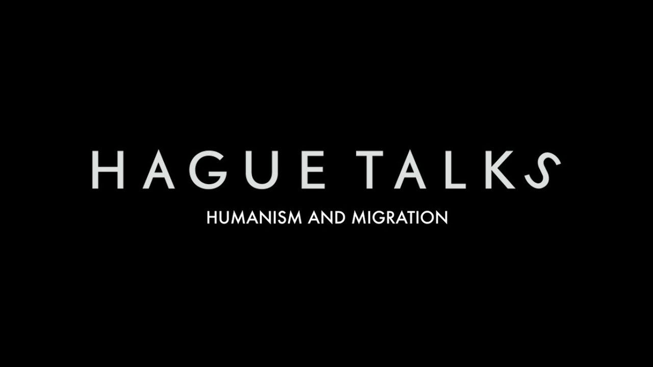 Humanism and Migration | Hague Talks Ideas that Matter
