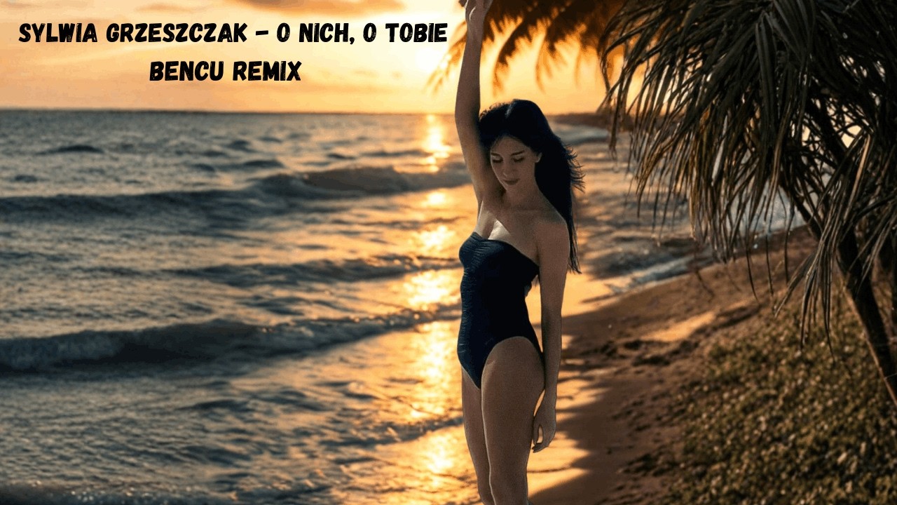 Sylwia Grzeszczak - O nich, O Tobie BENCU REMIX