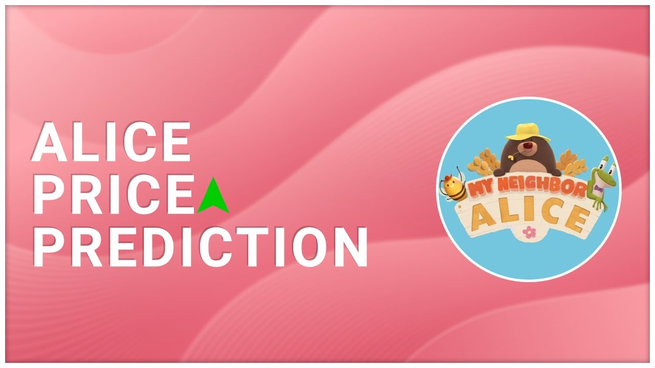 My Neighbor Alice Price Prediction 2022-2025 | Alice Technical Analysis, Review & News Today