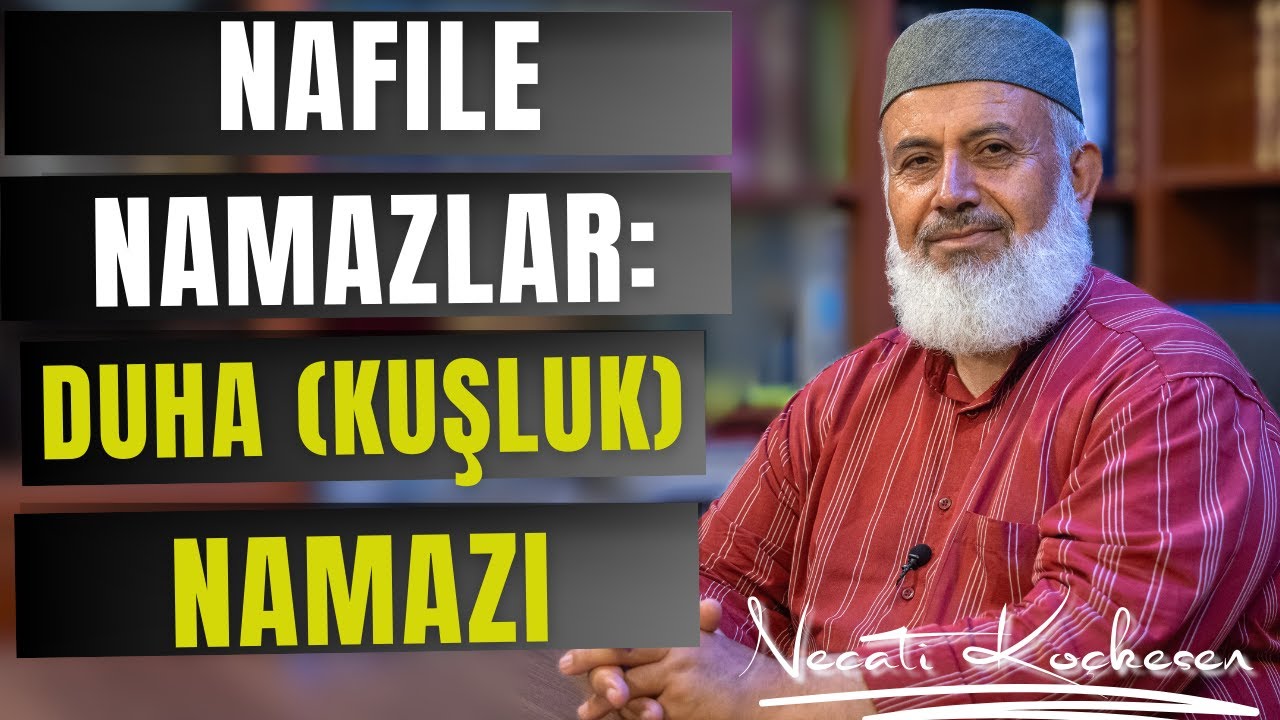 Duha (Kuşluk) Namazı - Nafile İbadetler - Necati Koçkesen