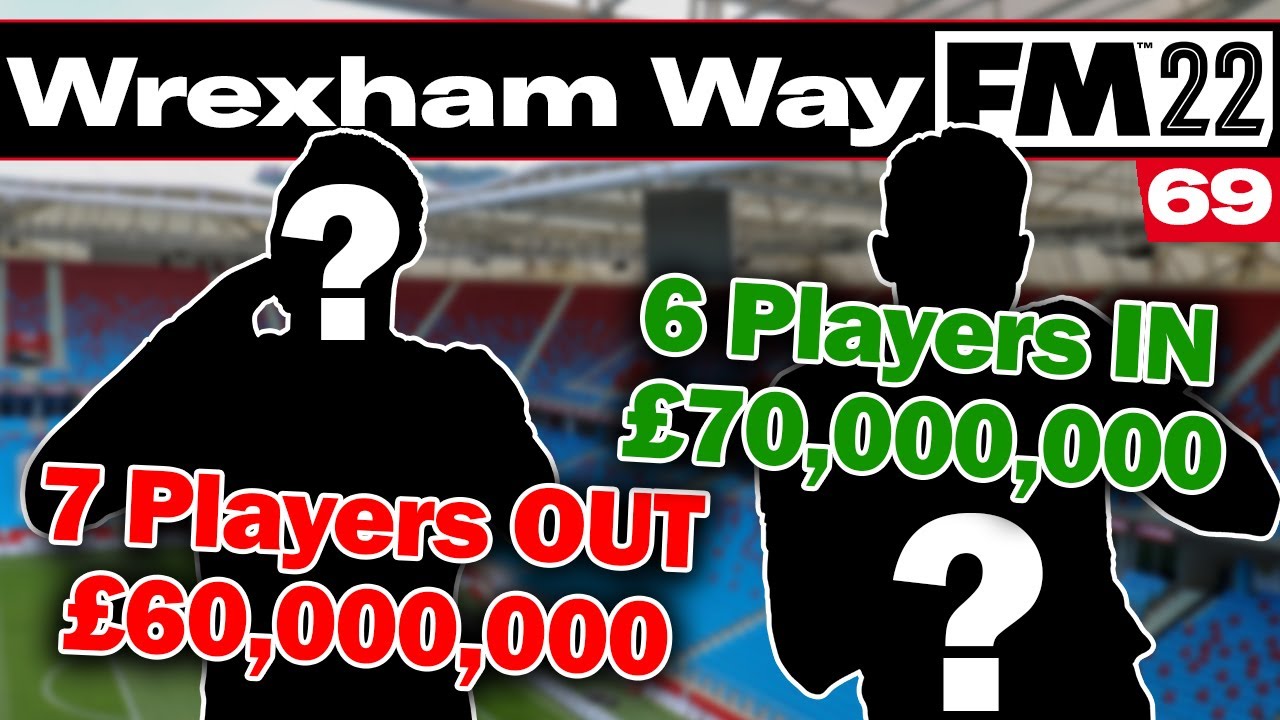 TRANSFER SPECIAL | The Wrexham Way | Football Manager 2022 | Part 69