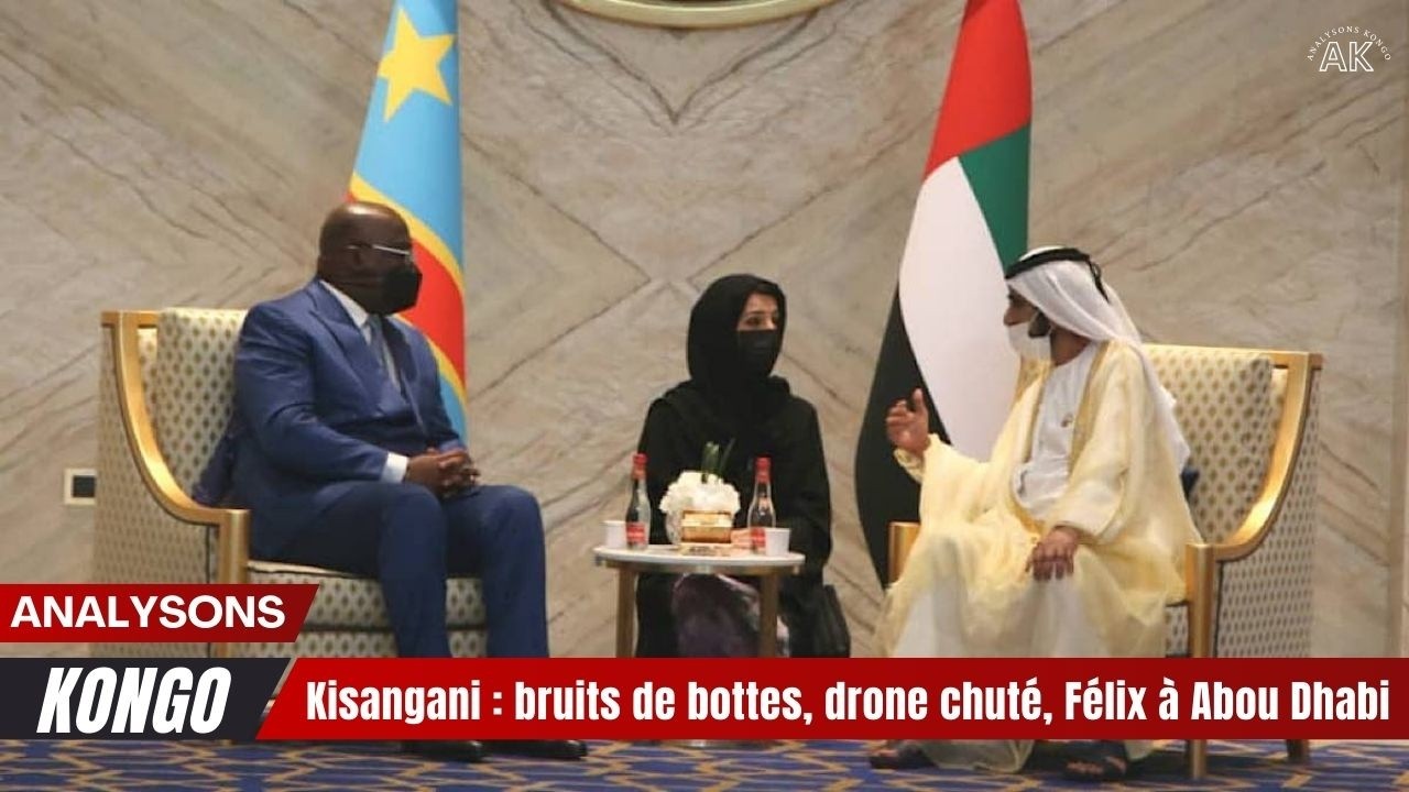 🔥 Kisangani  bruits de bottes, drone chuté, Félix à Abou Dhabi 🚨