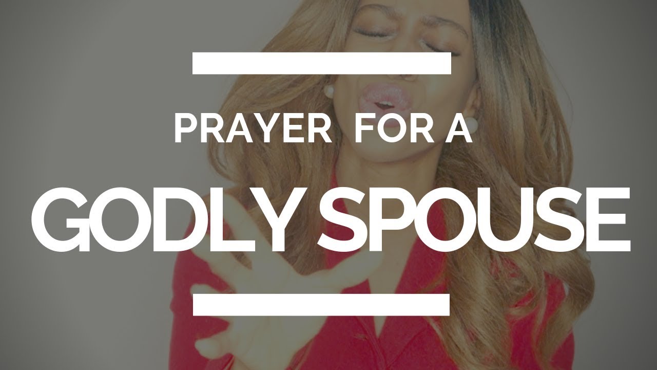 PRAYER FOR A GODLY SPOUSE (husband)