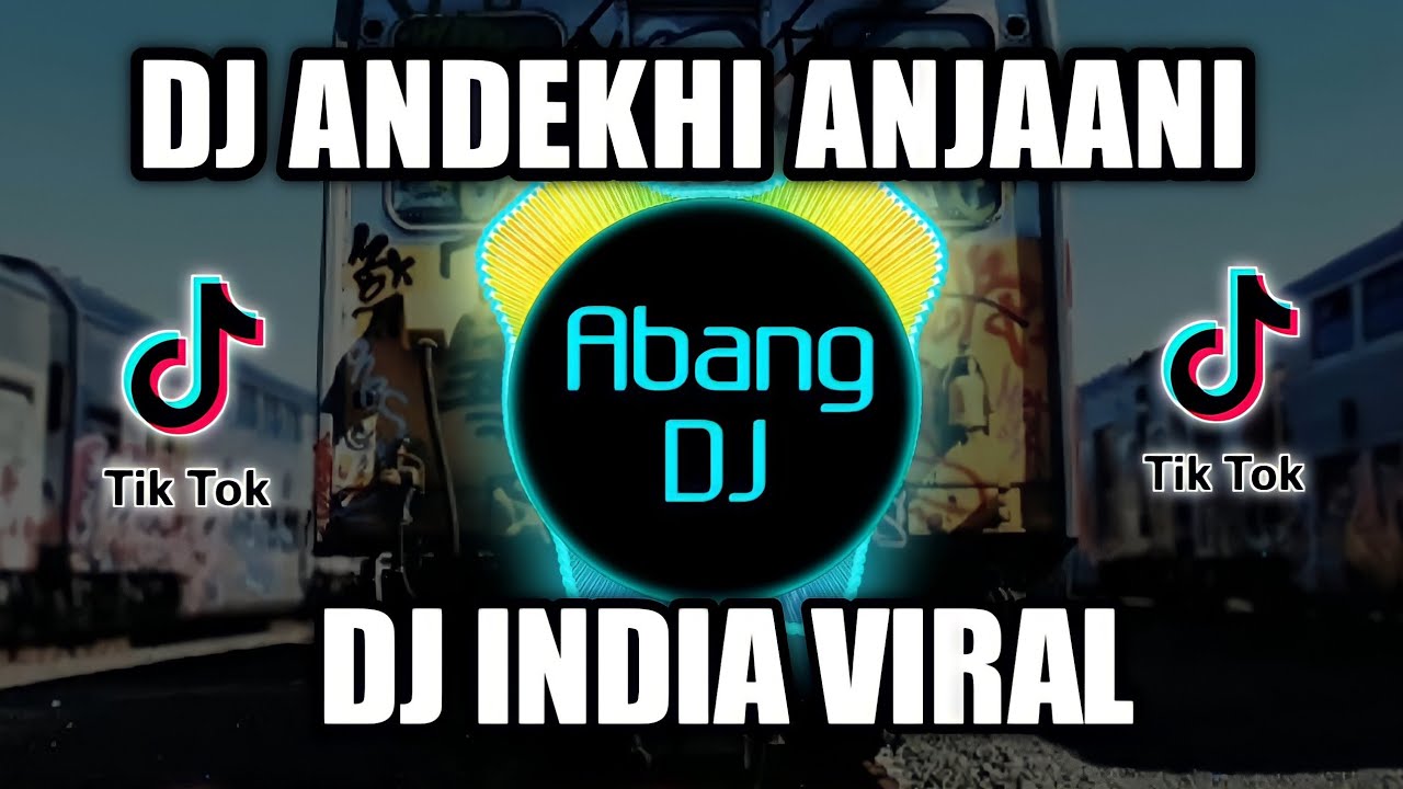 DJ INDIA ANDEKHI ANJAANI FULL BASS VIRAL TIKTOK 2021 | DJ TIKTOK INDIA ANDEKA ANJANASA