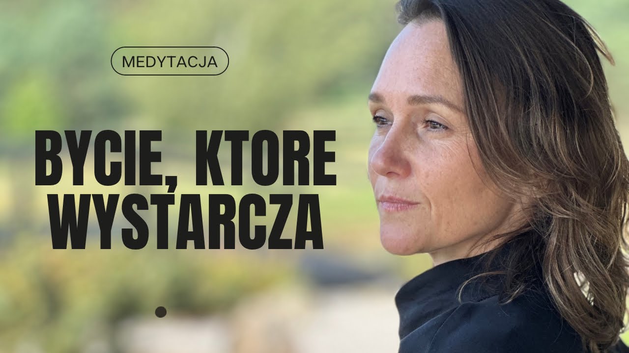 Bycie, które wystarcza - Medytacja Prowadzona