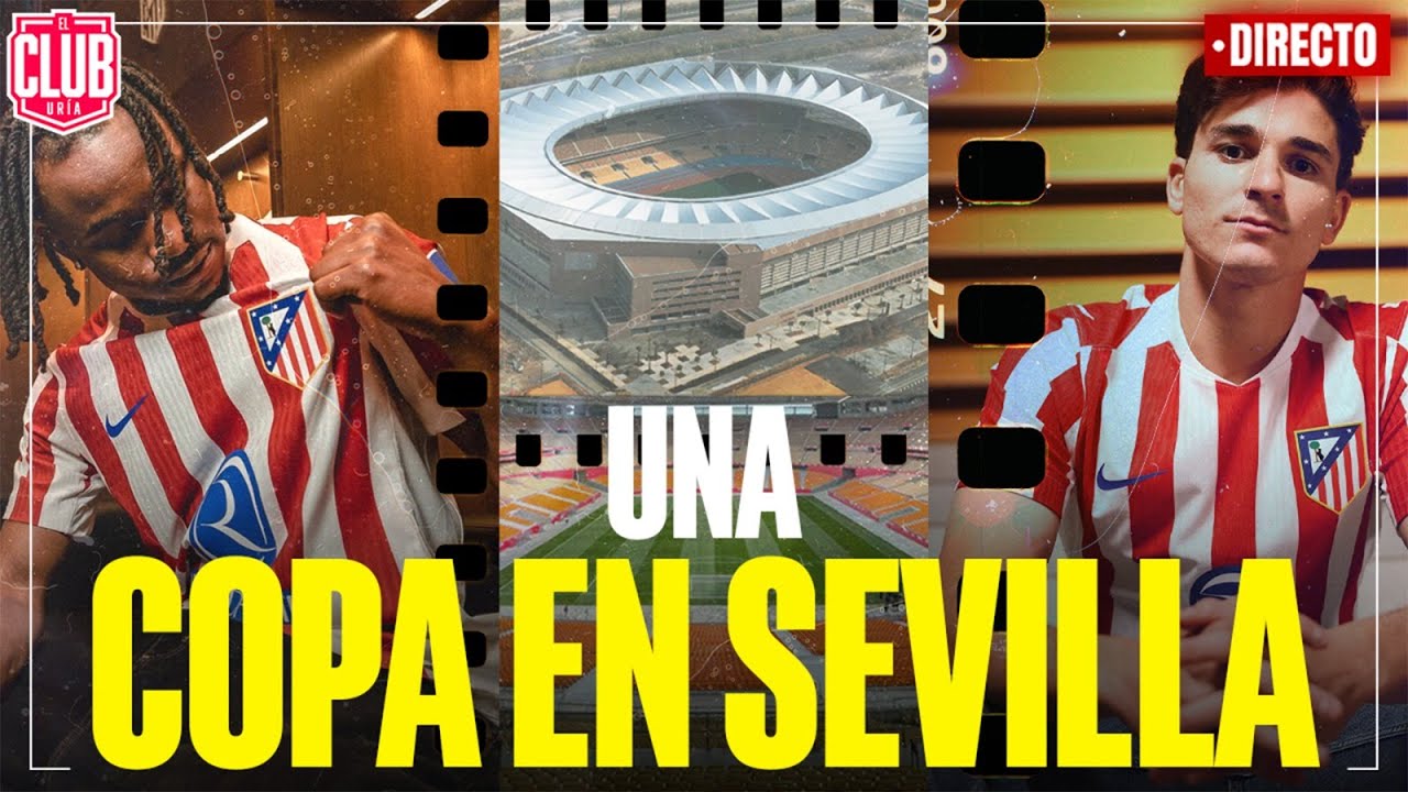 COPA DEL REY: PREVIA REAL BETIS-ATLÉTICO DE MADRID | #ClubUria731