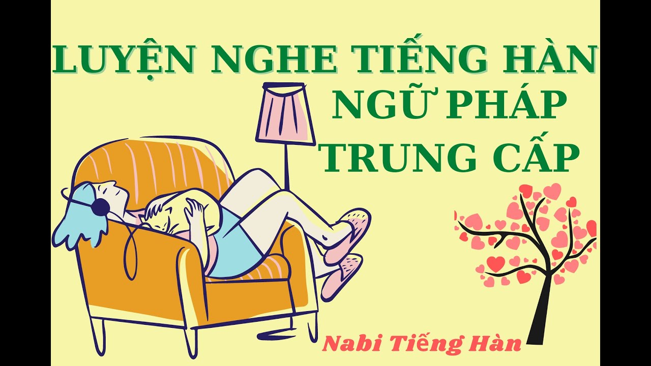 🎧Luyện Nghe Ngữ Pháp Trung Cấp Tiếng Hàn Giao Tiếp┃Phần 1