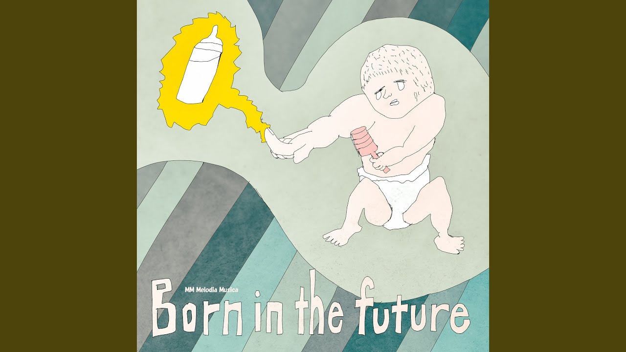 Born in the future