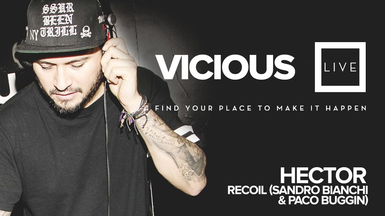 Hector y Recoil (Sandro Bianchi y Paco Buggin) - Vicious Live @ www.viciouslive.com
