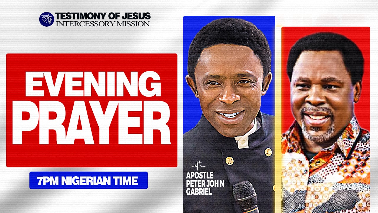 EVENING PRAYER (LIVE) WITH APOSTLE PETER JOHN GABRIEL (6TH MARCH 2O26)#TestimonyOfJesusChannel