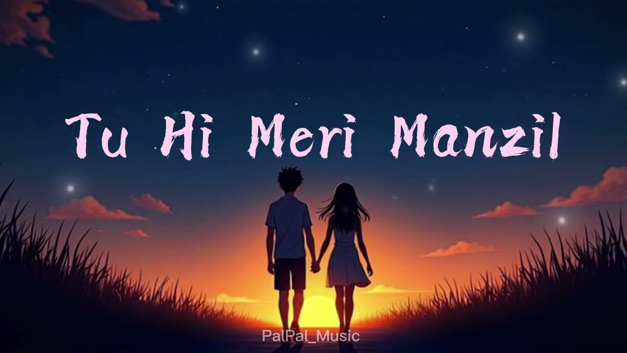 Tu Hi Mere Manzil|Romantic Hindi song |palpal_music ke saath 