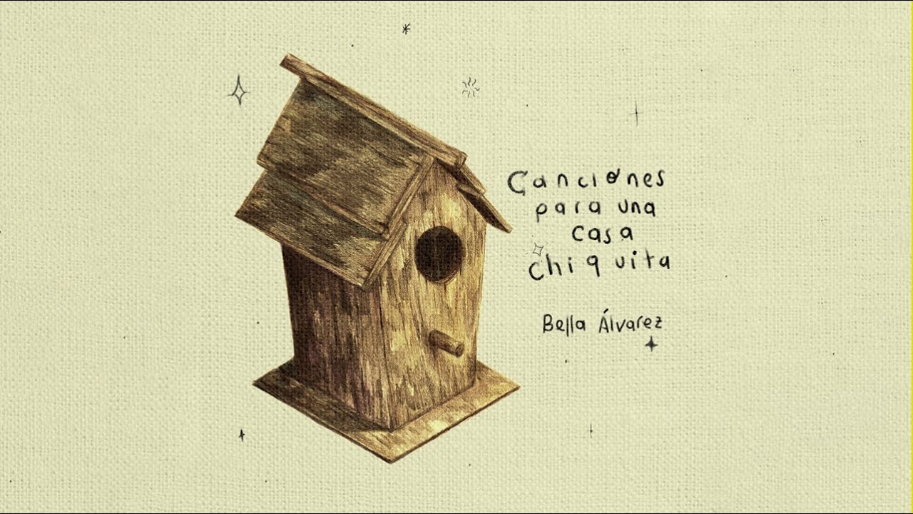 Bella &Aacute;lvarez - Canciones para una Casa chiquita (Full Album)