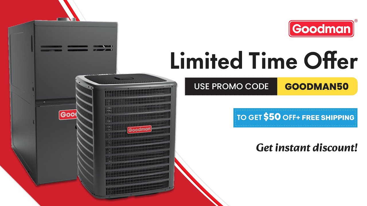 Get Heavy Discounts on Goodman + FREE Shipping! 🚚 Hurry, Limited Time Offer!