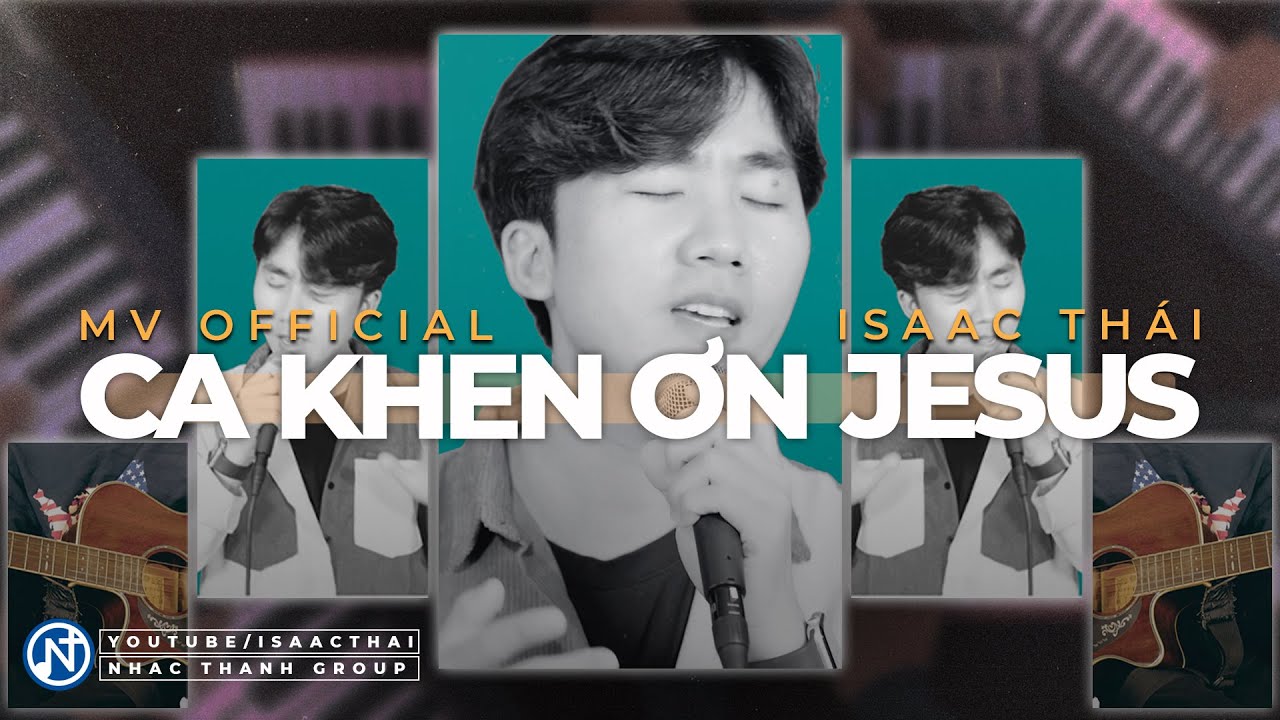 [ MV Official 4K ] Ca Khen Ơn Jesus - Isaac Thái | Nhạc Thánh Đơn Ca Dùng Cho Ca Ngợi Chúa