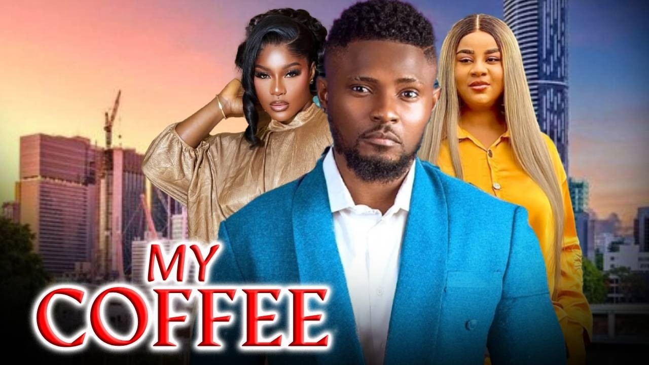 My Coffee (Complete Season) Maurice Sam/Destiny Etiko/Uju - 2026 Latest Nigerian Nollywood Movies