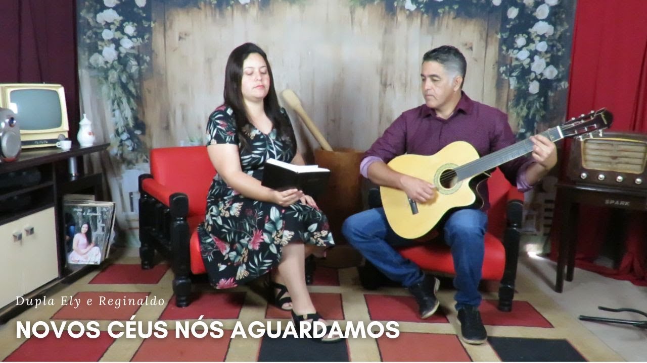 Novos Céus nós aguardamos - Dupla Ely e Reginaldo