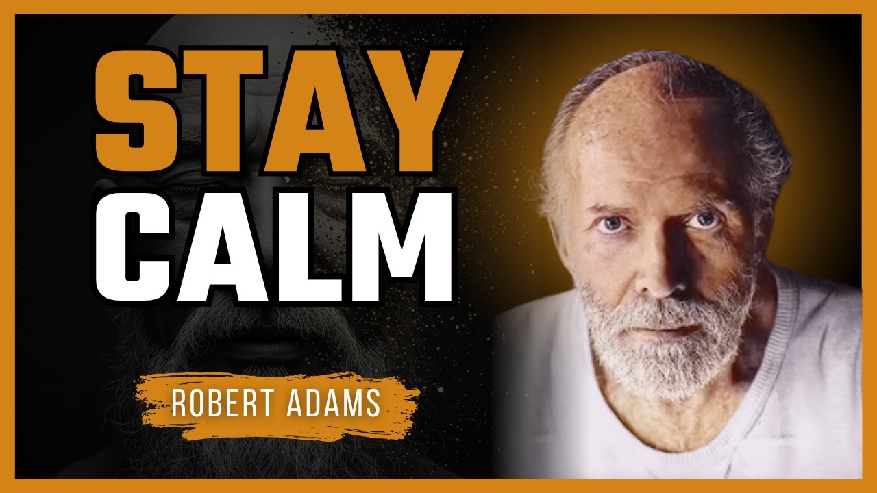 Robert Adams - Stay Calm | Why Stopping Resistance Is the Key to Peace