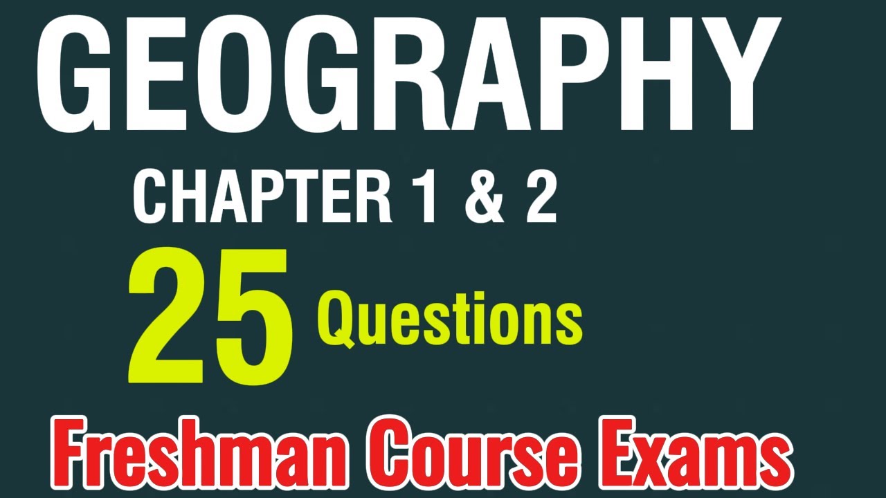 GEOGRAPHY CH 1 AND 2 II 30 Questions and answers| Freshman Course Exams