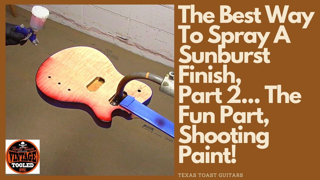 The Best Way To Spray A Sunburst Finish, Part 2... The Fun Part, Shooting Paint!