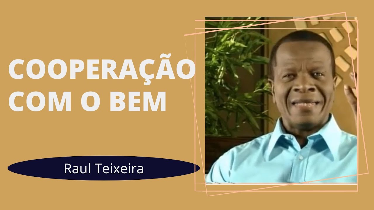 Cooperação com o bem - Raul Teixeira