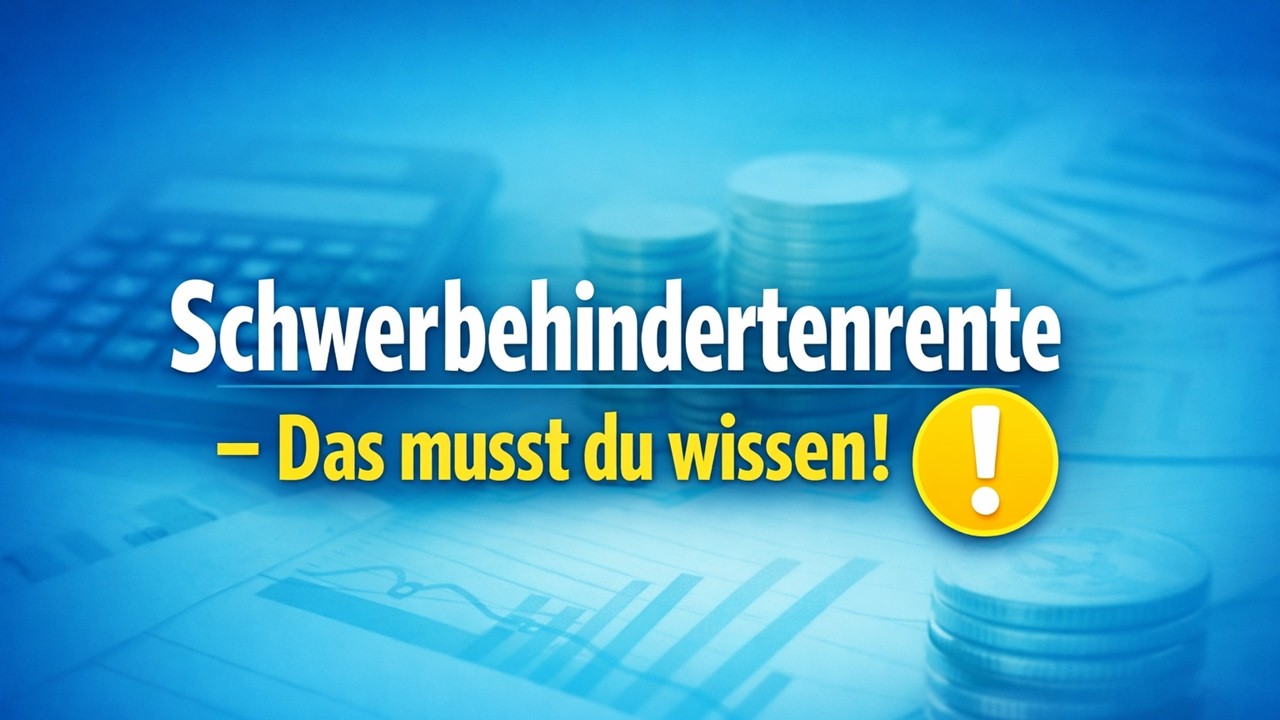 Früher in Rente mit Schwerbehinderung - Das musst du 2026 wissen!