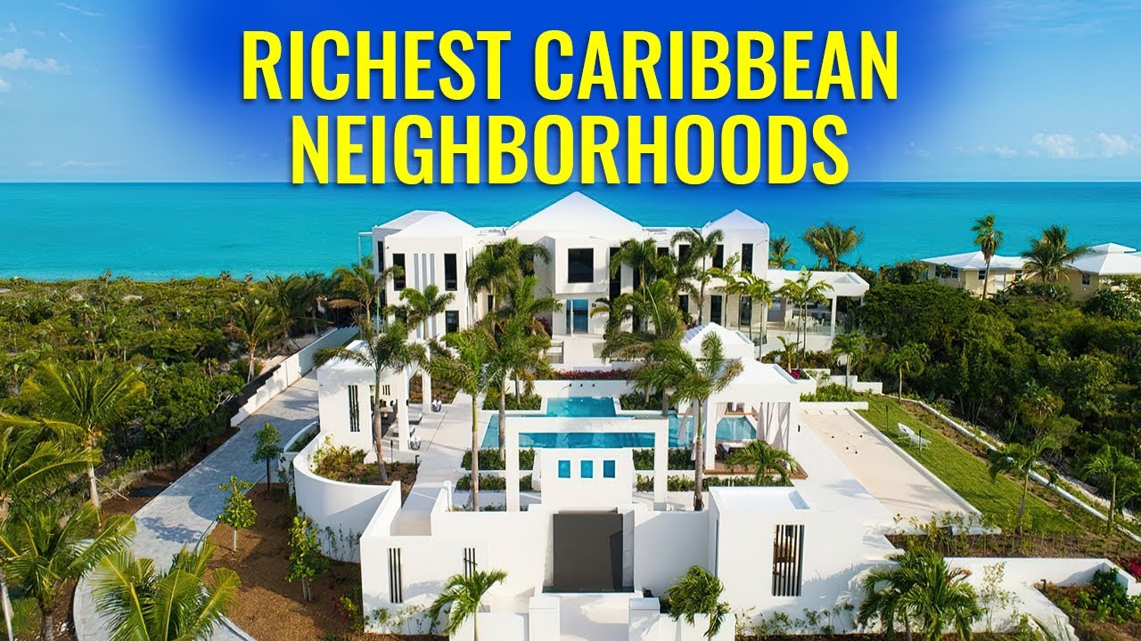 Top 10 Richest Luxury Caribbean Neighborhoods