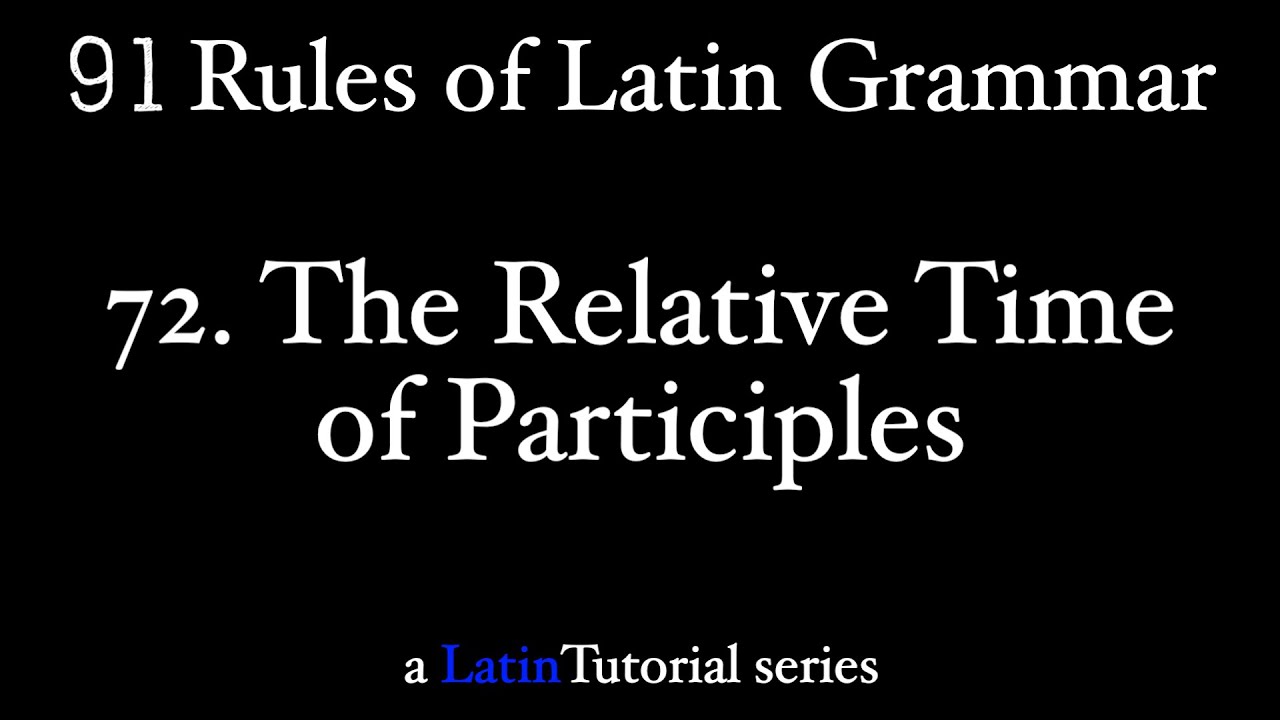 Rule 72: The Relative Time of Participles
