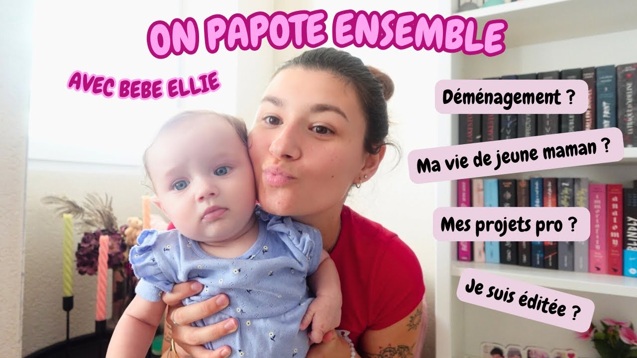 On papote ensemble… on fait le point ? ( avec Bébé Ellie )