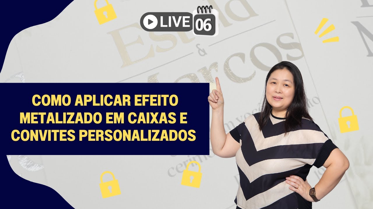 Live Prática – Como aplicar efeito metalizado em caixas e convites personalizados