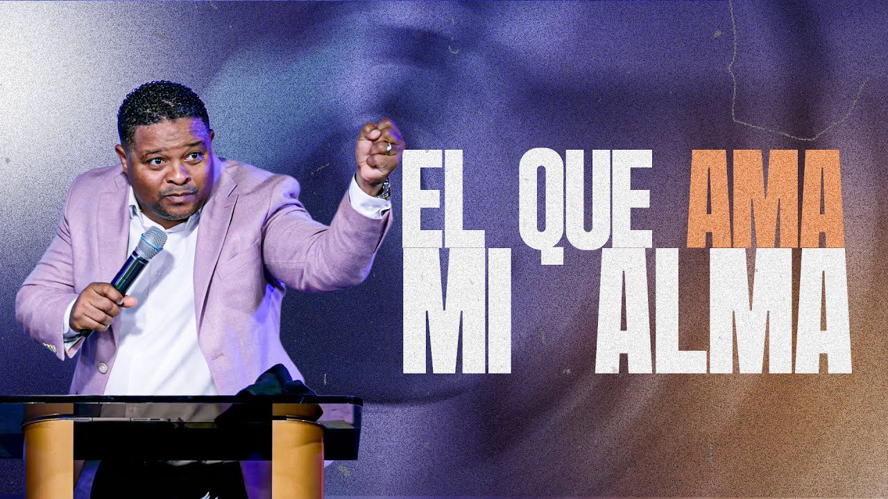 EL QUE AMA MI ALMA - Pastor Josue Drullard