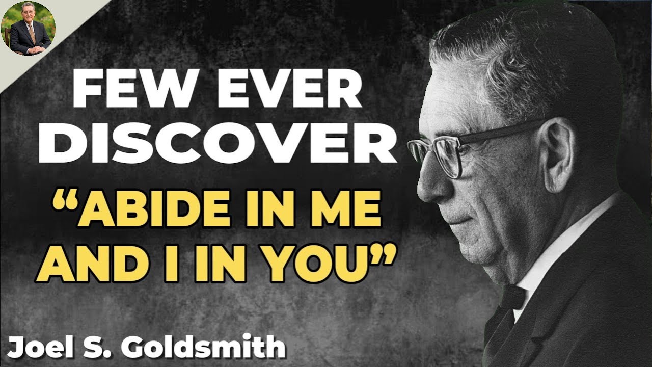 Few Ever Discover “Abide in Me, and I in You” | Joel S Goldsmith
