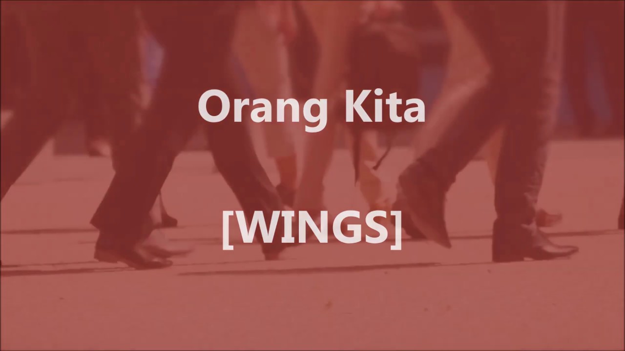 WINGS - Orang Kita - Lirik / Lyrics On Screen