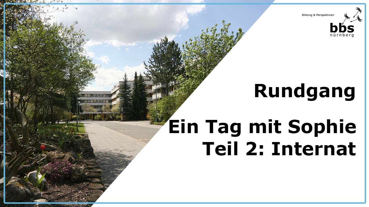 Ein Tag mit Sophie I Teil 2: Leben im Internat am bbs nürnberg