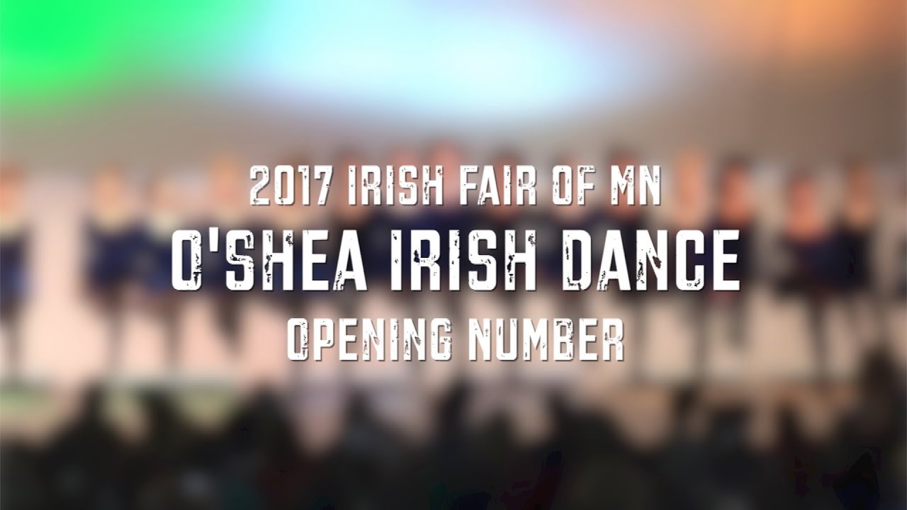 O'Shea Irish Dance - Opening Number at 2017 Irish Fair of MN